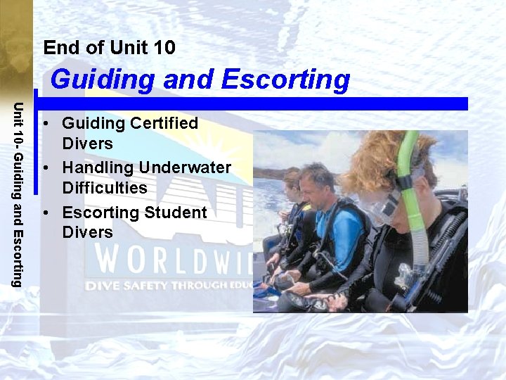 End of Unit 10 Guiding and Escorting Unit 10 - Guiding and Escorting •