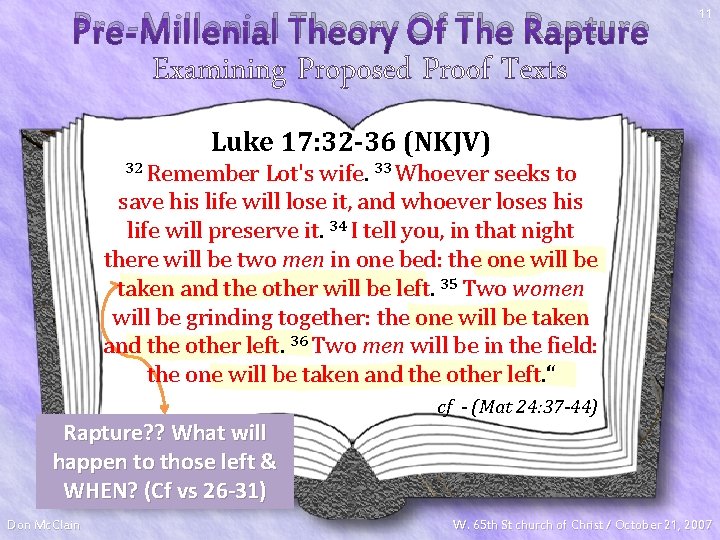 Pre-Millenial Theory Of The Rapture 11 Examining Proposed Proof Texts Luke 17: 32 -36