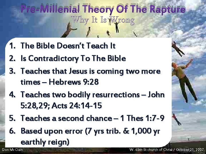 Pre-Millenial Theory Of The Rapture 19 Why It Is Wrong 1. The Bible Doesn’t