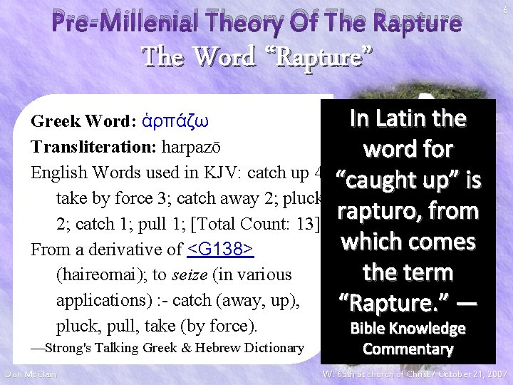 Pre-Millenial Theory Of The Rapture 6 The Word “Rapture” Greek Word: ἁρπάζω Transliteration: harpazō