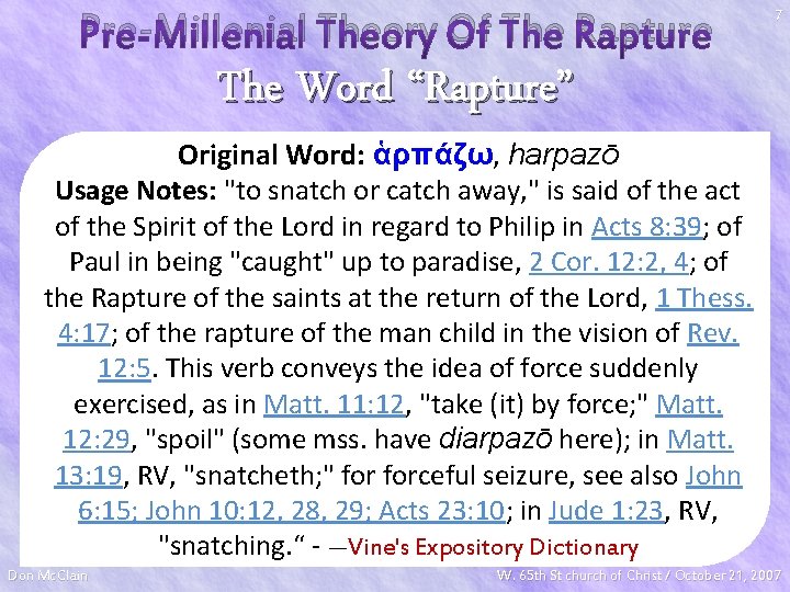 Pre-Millenial Theory Of The Rapture 7 The Word “Rapture” Original Word: ἁρπάζω, harpazō Usage