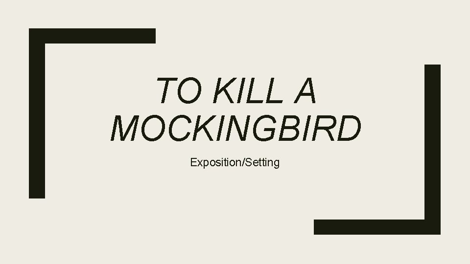 TO KILL A MOCKINGBIRD Exposition/Setting 