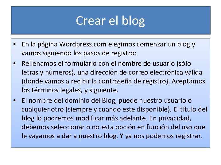 Crear el blog • En la página Wordpress. com elegimos comenzar un blog y