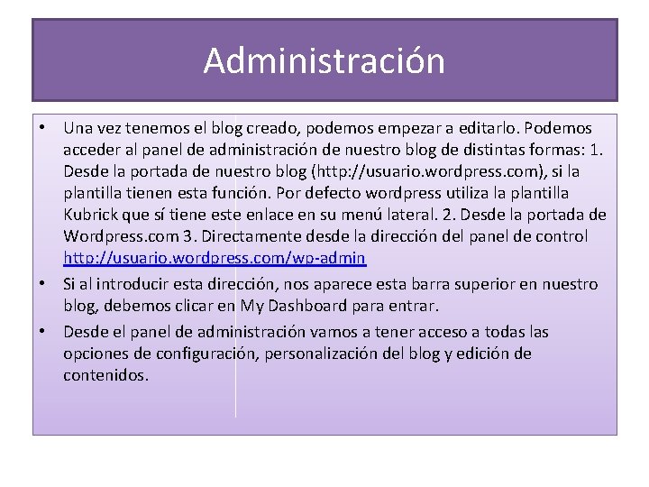 Administración • Una vez tenemos el blog creado, podemos empezar a editarlo. Podemos acceder