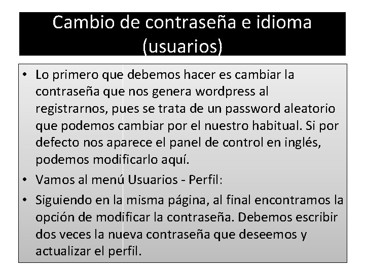 Cambio de contraseña e idioma (usuarios) • Lo primero que debemos hacer es cambiar