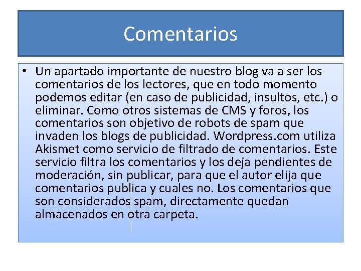 Comentarios • Un apartado importante de nuestro blog va a ser los comentarios de