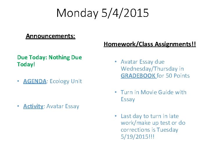 Monday 5/4/2015 Announcements: Due Today: Nothing Due Today! • AGENDA: Ecology Unit • Activity: