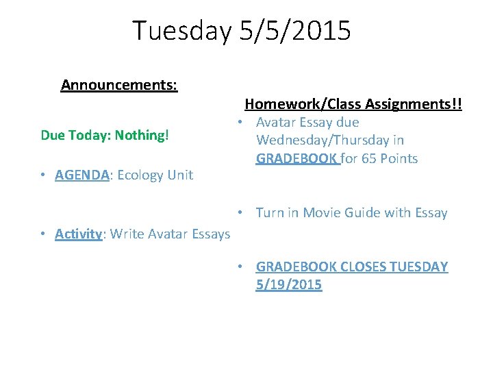 Tuesday 5/5/2015 Announcements: Due Today: Nothing! • AGENDA: Ecology Unit Homework/Class Assignments!! • Avatar