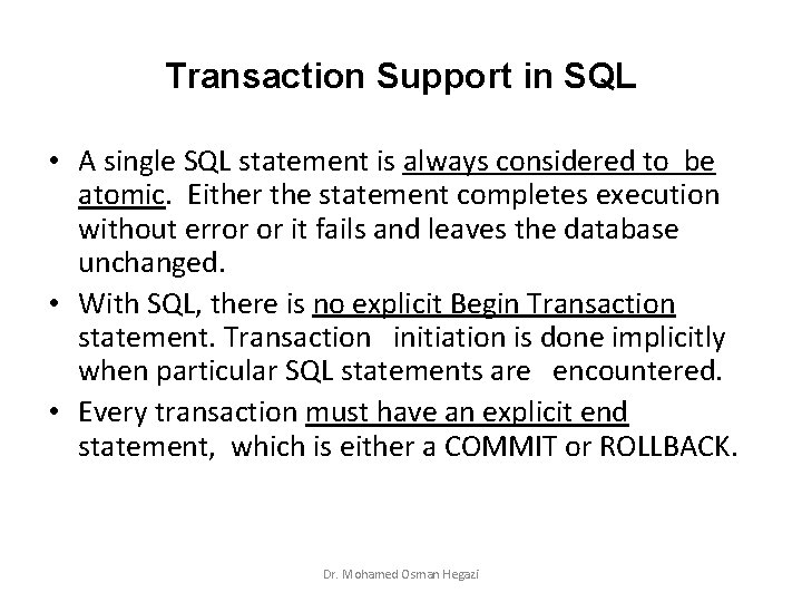 Transaction Support in SQL • A single SQL statement is always considered to be