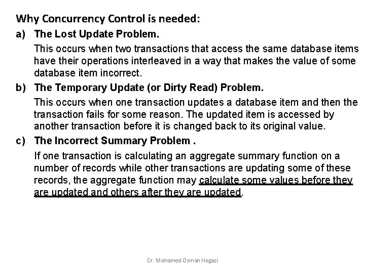Why Concurrency Control is needed: a) The Lost Update Problem. This occurs when two