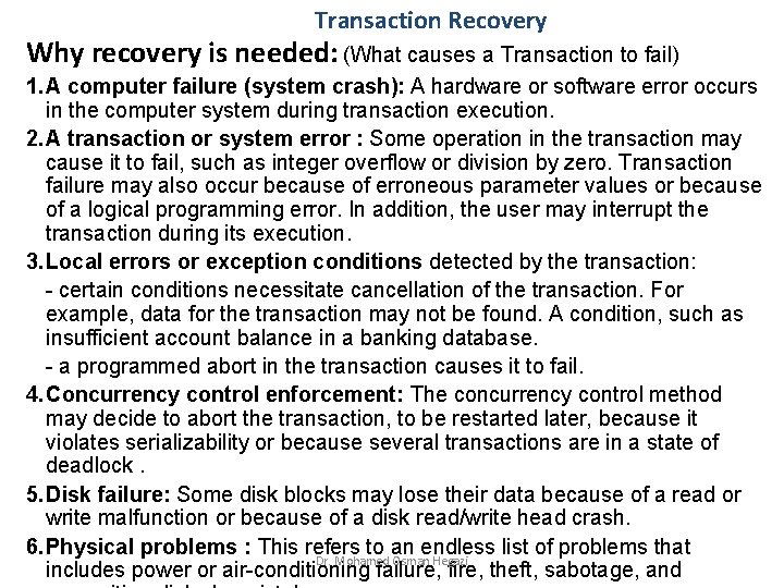 Transaction Recovery Why recovery is needed: (What causes a Transaction to fail) 1. A