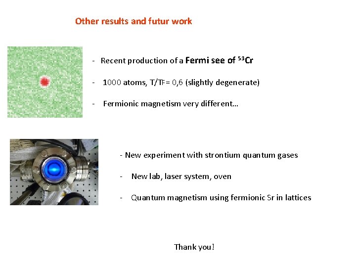 Other results and futur work - Recent production of a Fermi see of 53