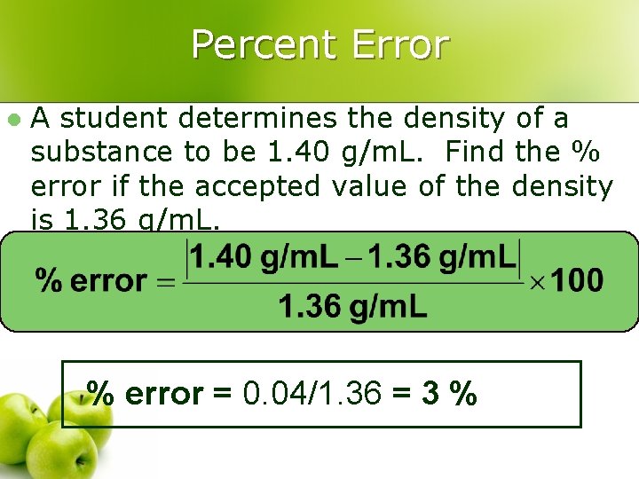 Percent Error l A student determines the density of a substance to be 1.