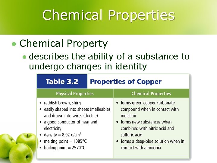 Chemical Properties l Chemical Property l describes the ability of a substance to undergo