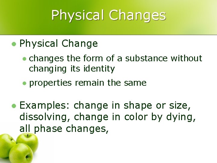 Physical Changes l l Physical Change l changes the form of a substance without