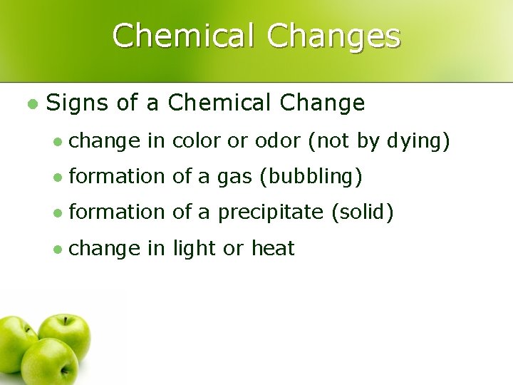 Chemical Changes l Signs of a Chemical Change l change in color or odor