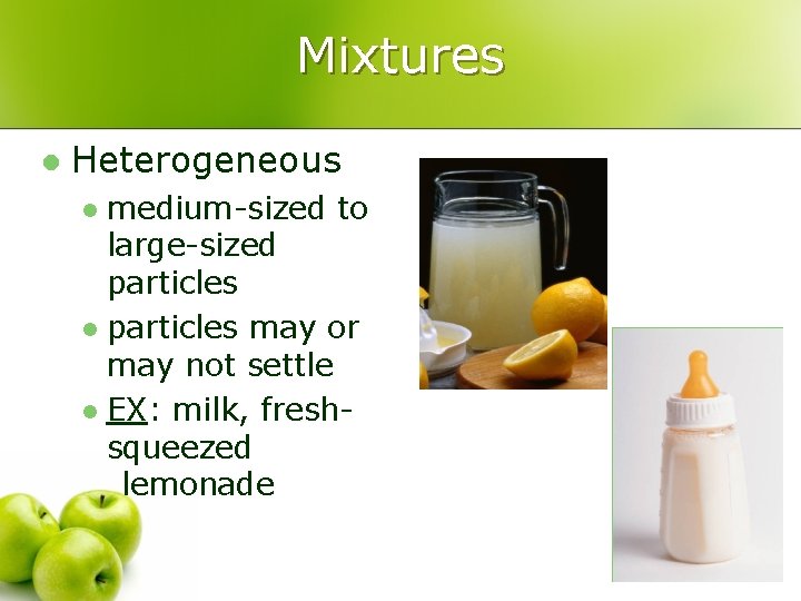 Mixtures l Heterogeneous medium-sized to large-sized particles l particles may or may not settle