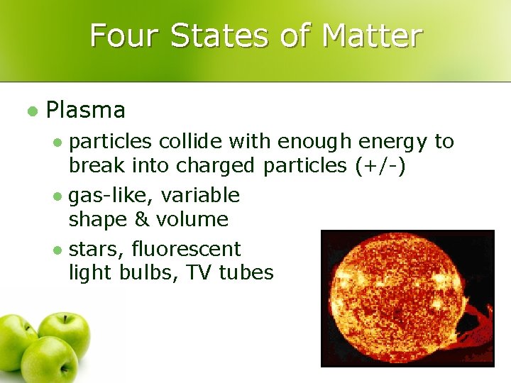 Four States of Matter l Plasma particles collide with enough energy to break into