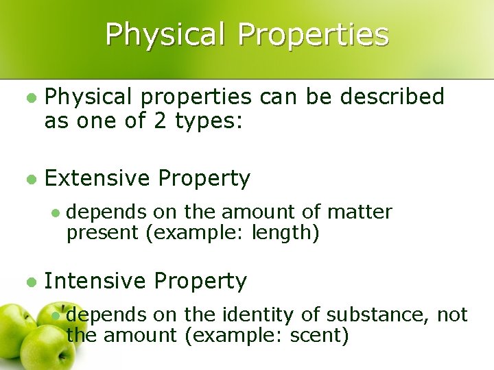 Physical Properties l Physical properties can be described as one of 2 types: l