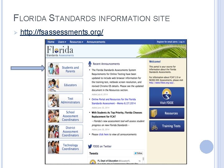 FLORIDA STANDARDS INFORMATION SITE Ø http: //fsassessments. org/ 