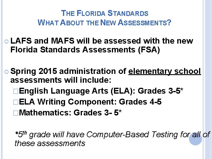 THE FLORIDA STANDARDS WHAT ABOUT THE NEW ASSESSMENTS? LAFS and MAFS will be assessed