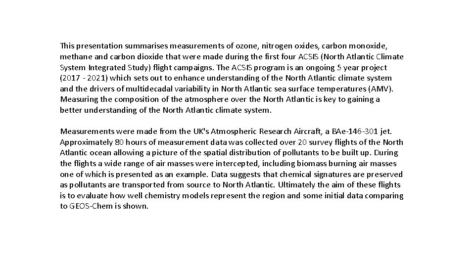 This presentation summarises measurements of ozone, nitrogen oxides, carbon monoxide, methane and carbon dioxide