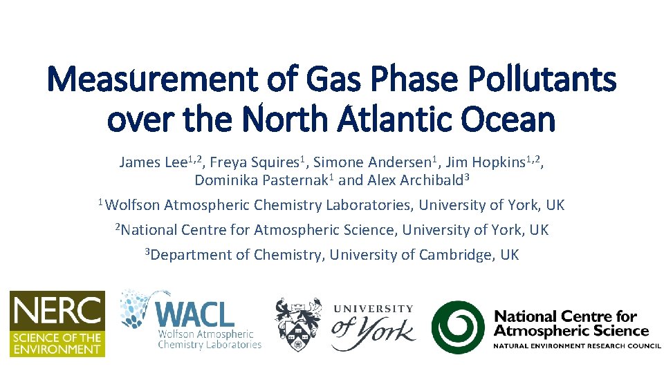 Measurement of Gas Phase Pollutants over the North Atlantic Ocean James Lee 1, 2,