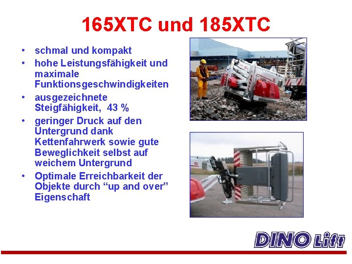 165 XTC und 185 XTC • schmal und kompakt • hohe Leistungsfähigkeit und maximale