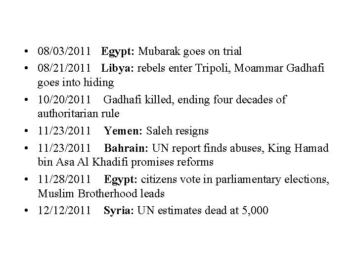  • 08/03/2011 Egypt: Mubarak goes on trial • 08/21/2011 Libya: rebels enter Tripoli,