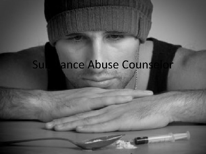 Substance Abuse Counselor 
