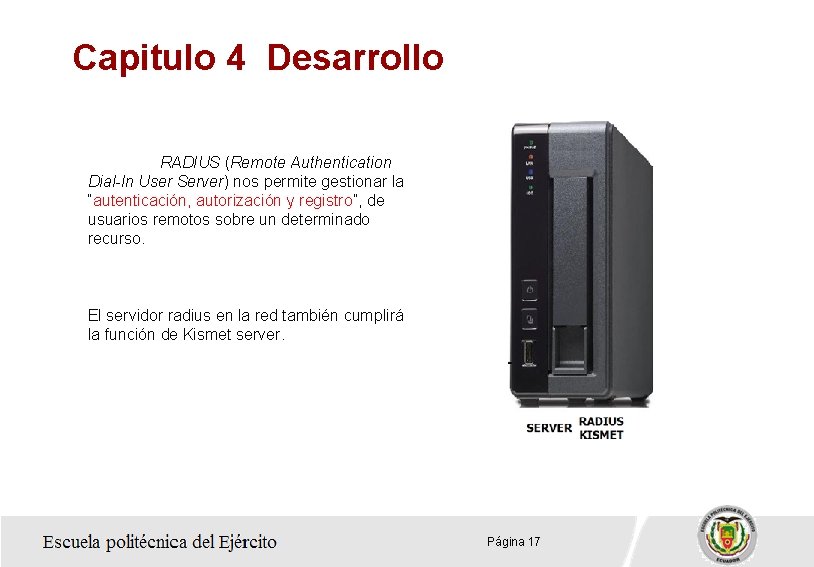 Capitulo 4 Desarrollo RADIUS (Remote Authentication Dial-In User Server) nos permite gestionar la “autenticación,