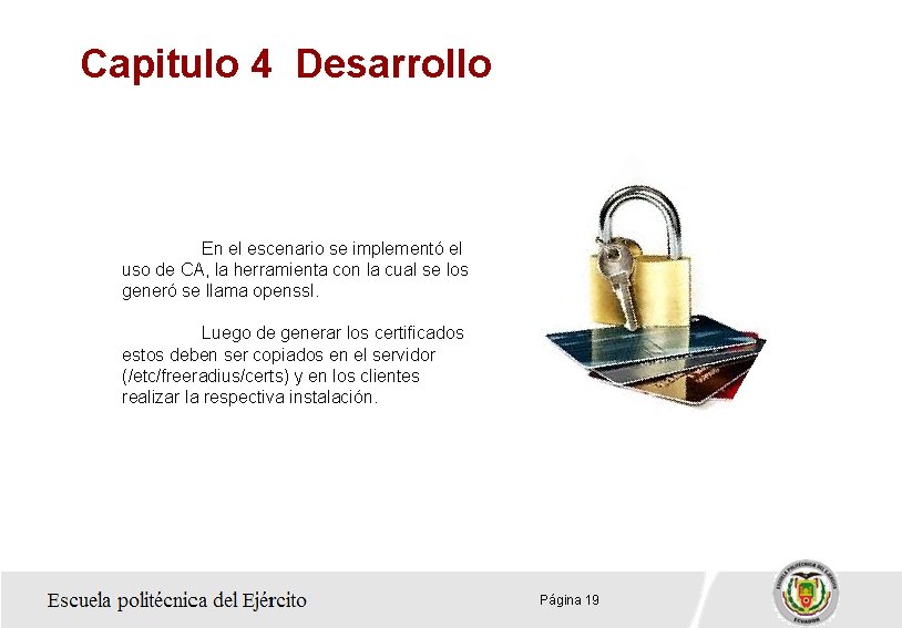 Capitulo 4 Desarrollo En el escenario se implementó el uso de CA, la herramienta