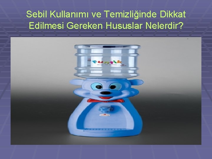 Sebil Kullanımı ve Temizliğinde Dikkat Edilmesi Gereken Hususlar Nelerdir? 