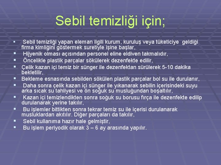 Sebil temizliği için; § § § § § Sebil temizliği yapan eleman ilgili kurum,