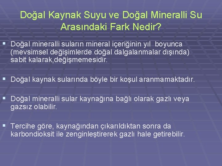 Doğal Kaynak Suyu ve Doğal Mineralli Su Arasındaki Fark Nedir? § Doğal mineralli suların