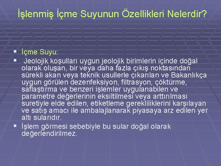 İşlenmiş İçme Suyunun Özellikleri Nelerdir? § İçme Suyu: § Jeolojik koşulları uygun jeolojik birimlerin