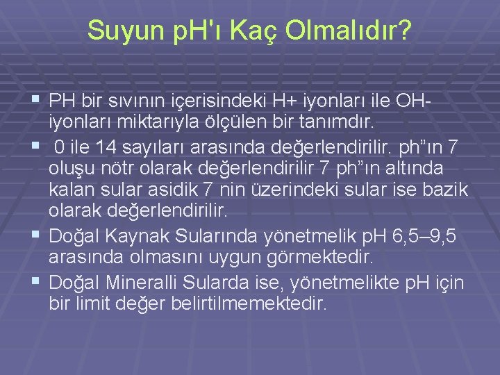 Suyun p. H'ı Kaç Olmalıdır? § PH bir sıvının içerisindeki H+ iyonları ile OH-