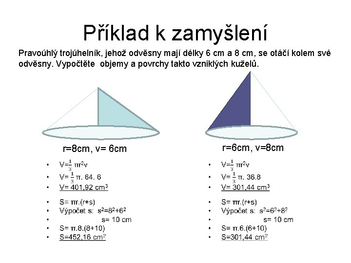 Příklad k zamyšlení Pravoúhlý trojúhelník, jehož odvěsny mají délky 6 cm a 8 cm, Příklad k zamyšlení Pravoúhlý trojúhelník, jehož odvěsny mají délky 6 cm a 8 cm,