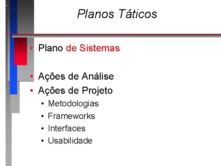 Planos Táticos • Plano de Sistemas • Ações de Análise • Ações de Projeto
