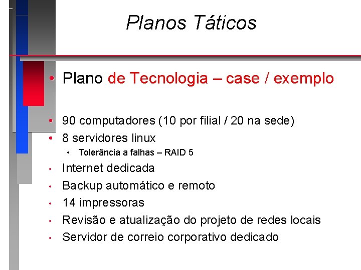 Planos Táticos • Plano de Tecnologia – case / exemplo • 90 computadores (10
