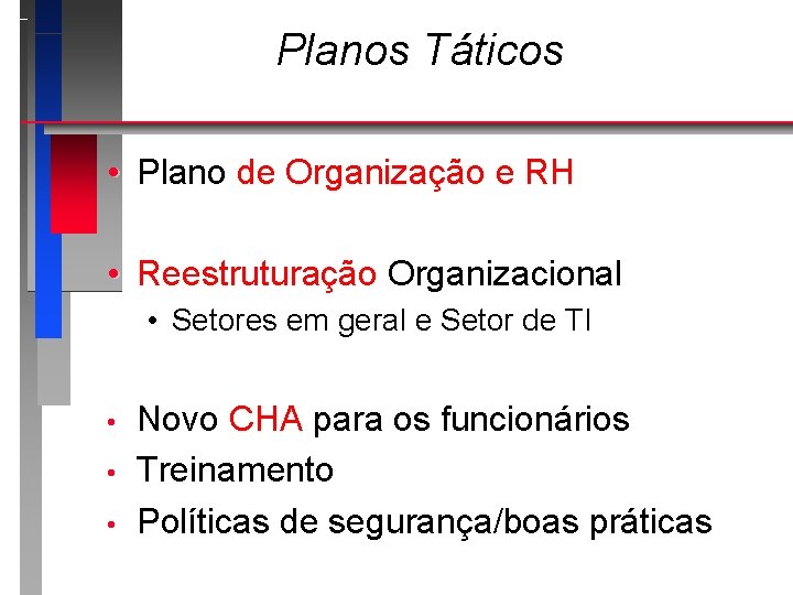 Planos Táticos • Plano de Organização e RH • Reestruturação Organizacional • Setores em