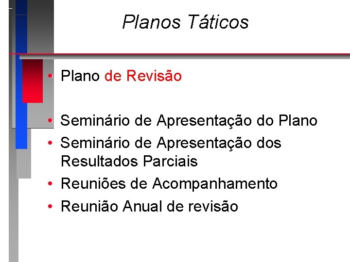 Planos Táticos • Plano de Revisão • Seminário de Apresentação do Plano • Seminário