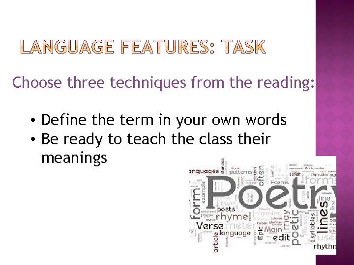 Choose three techniques from the reading: • Define the term in your own words