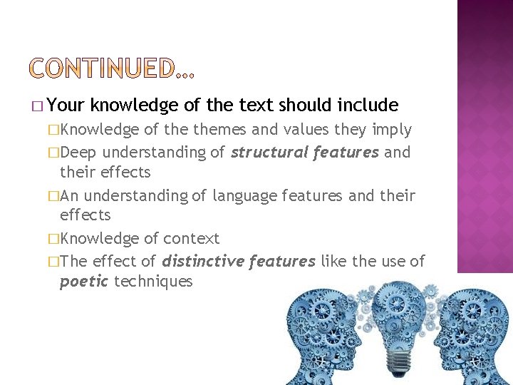 � Your knowledge of the text should include �Knowledge of themes and values they