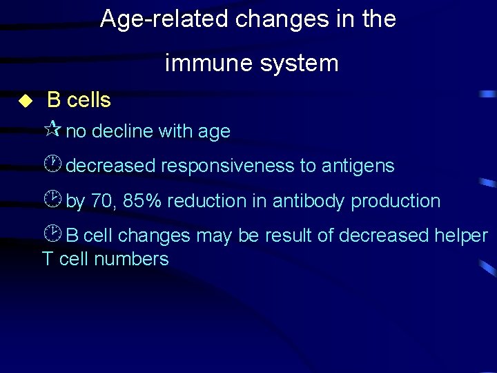 Age-related changes in the immune system u B cells ¶ no decline with age