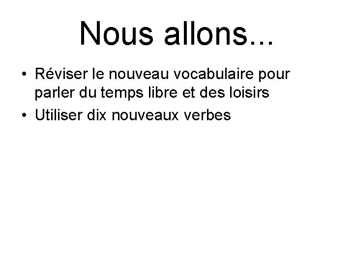 Nous allons. . . • Réviser le nouveau vocabulaire pour parler du temps libre