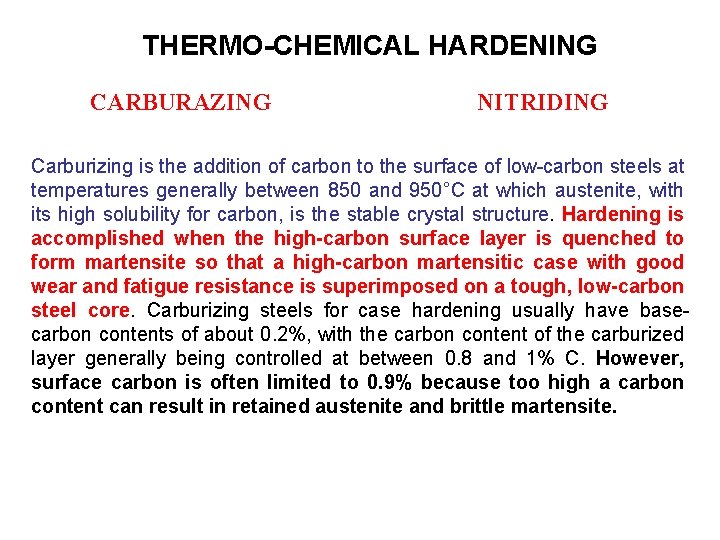 THERMO-CHEMICAL HARDENING CARBURAZING NITRIDING Carburizing is the addition of carbon to the surface of