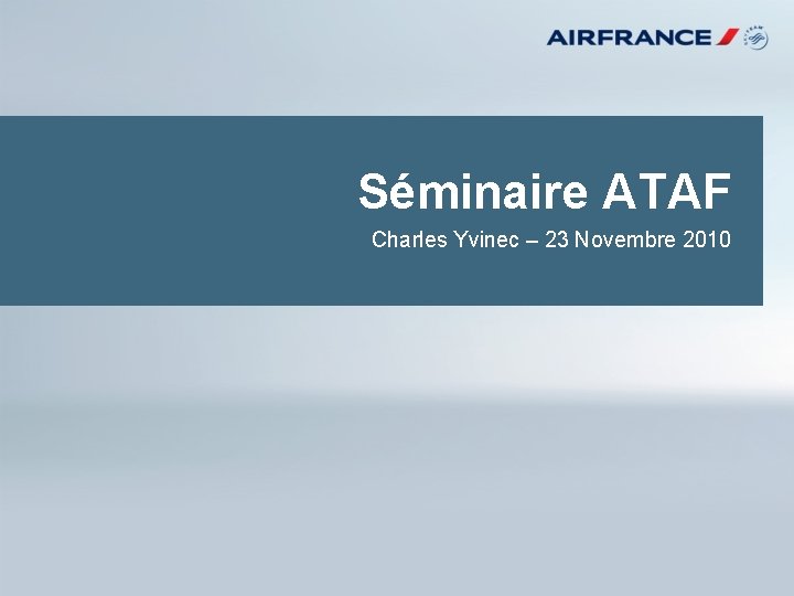 Séminaire ATAF Charles Yvinec – 23 Novembre 2010 