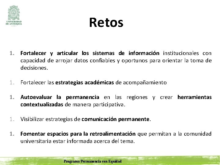 Retos 1. Fortalecer y articular los sistemas de información institucionales con capacidad de arrojar