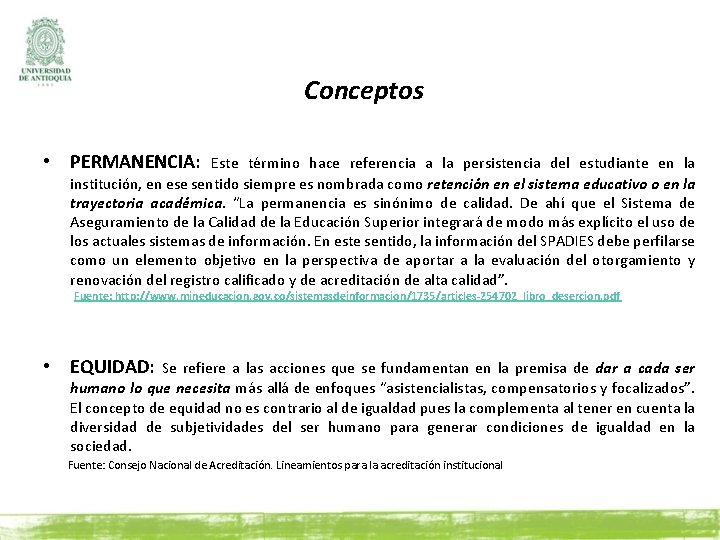 Glosario Conceptos • PERMANENCIA: Este término hace referencia a la persistencia del estudiante en